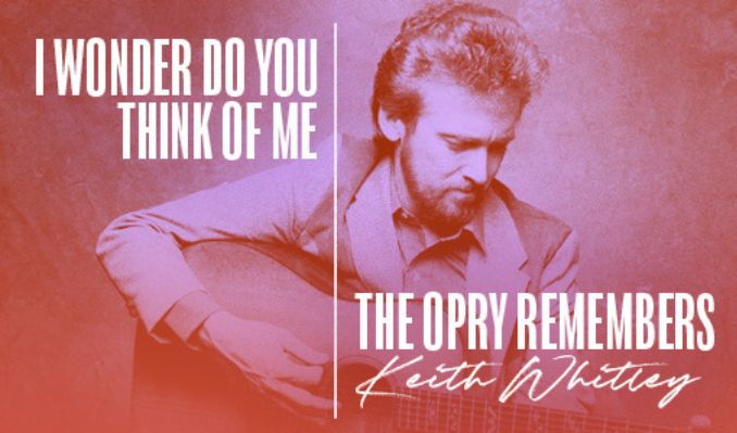 More Info for I Wonder Do You Think of Me: The Opry Remembers Keith Whitley