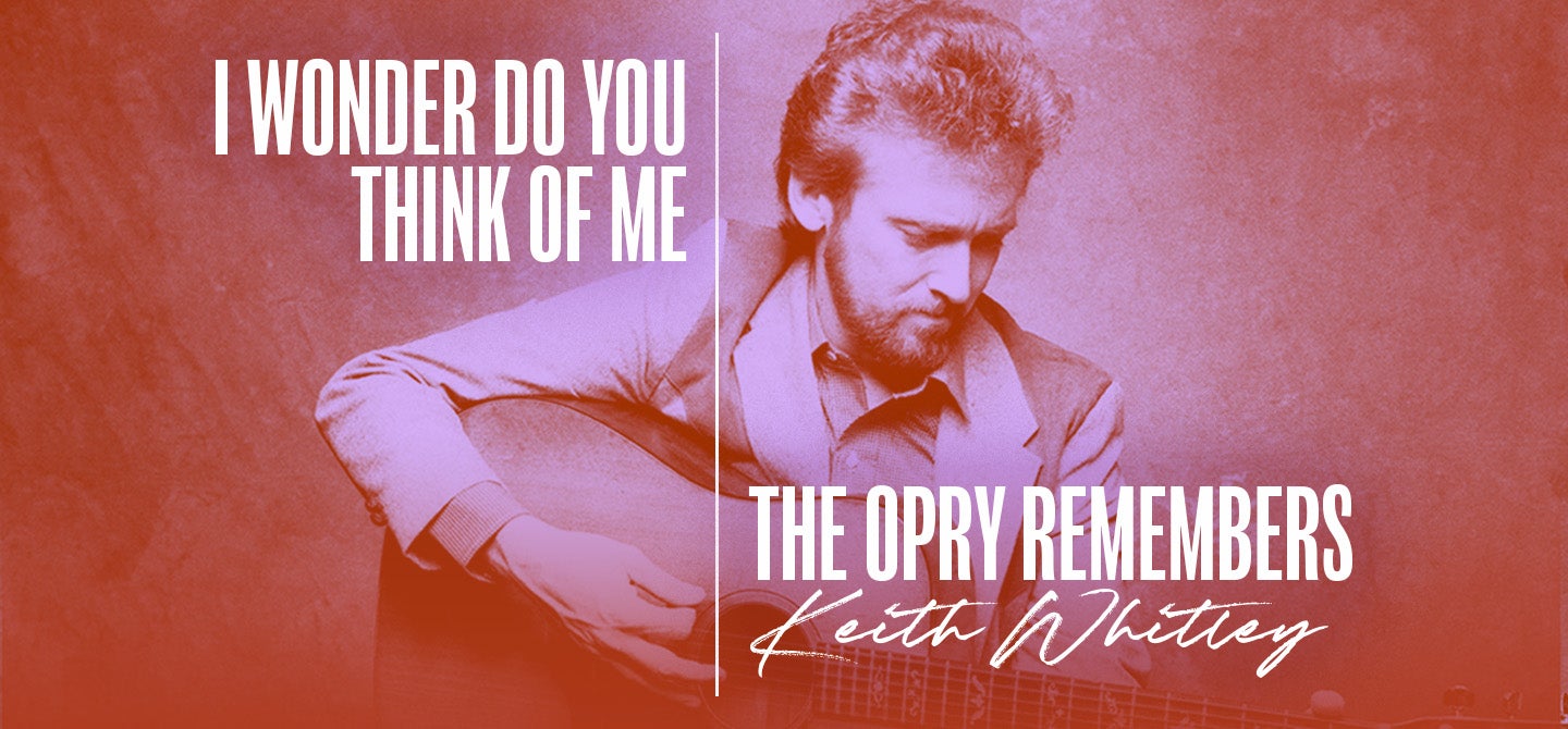 I Wonder Do You Think of Me: The Opry Remembers Keith Whitley